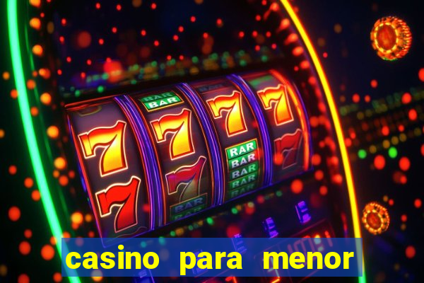 casino para menor de 18